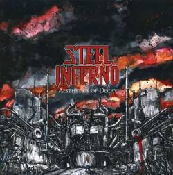 Steel Inferno : Aesthetics of Decay